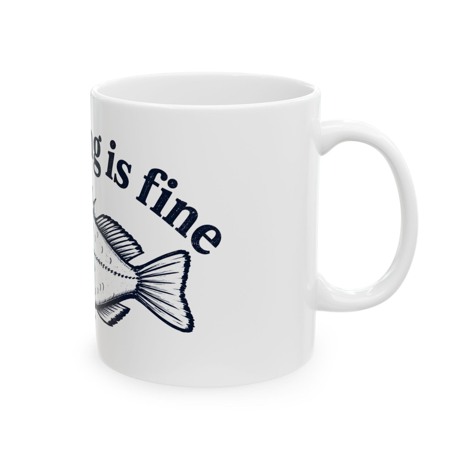 Everything Is Fine Fish Ceramic Mug — Funny Nautical Coffee Cup (11oz, 15oz)